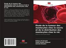 Étude de la tumeur des mastocytes chez la souris et de la distribution des mastocytes chez le rat. kitap kapağı
