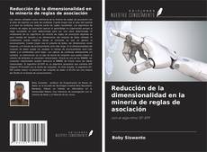 Capa do livro de Reducción de la dimensionalidad en la minería de reglas de asociación 