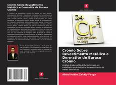 Bookcover of Crómio Sobre Revestimento Metálico e Dermatite de Buraco Crómio