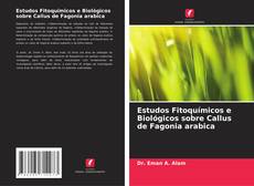 Обложка Estudos Fitoquímicos e Biológicos sobre Callus de Fagonia arabica