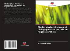 Capa do livro de Études phytochimiques et biologiques sur les cals de Fagonia arabica 