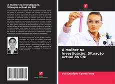 Bookcover of A mulher na investigação. Situação actual do SNI