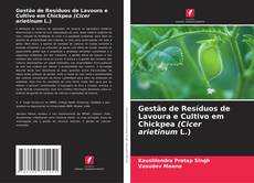 Copertina di Gestão de Resíduos de Lavoura e Cultivo em Chickpea (Cicer arietinum L.)