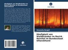 Portada del libro de Häufigkeit von Waldbränden im Bezirk Nainital im Bundesstaat Uttarakhand