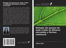 Couverture de Biología del gusano de seda criado en Mikania micrantha y Ricinus communis