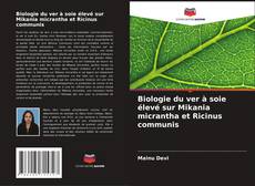 Buchcover von Biologie du ver à soie élevé sur Mikania micrantha et Ricinus communis