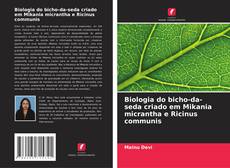 Biologia do bicho-da-seda criado em Mikania micrantha e Ricinus communis kitap kapağı