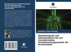 Copertina di Nanokomposit auf Zellulosebasis für ein transdermales Verabreichungssystem für Arzneimittel