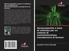Portada del libro de Nanocomposito a base di cellulosa per un sistema di somministrazione transdermica di farmaci