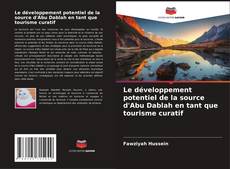 Copertina di Le développement potentiel de la source d'Abu Dablah en tant que tourisme curatif