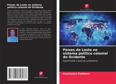 Países do Leste no sistema político colonial do Ocidente kitap kapağı