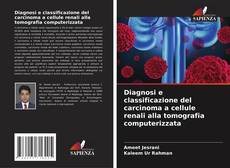 Capa do livro de Diagnosi e classificazione del carcinoma a cellule renali alla tomografia computerizzata 