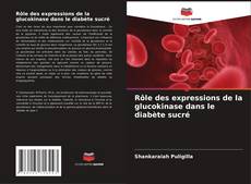 Bookcover of Rôle des expressions de la glucokinase dans le diabète sucré
