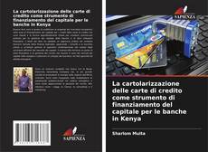 Buchcover von La cartolarizzazione delle carte di credito come strumento di finanziamento del capitale per le banche in Kenya