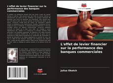 Capa do livro de L'effet de levier financier sur la performance des banques commerciales 