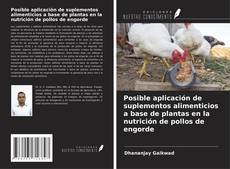 Capa do livro de Posible aplicación de suplementos alimenticios a base de plantas en la nutrición de pollos de engorde 
