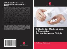 Bookcover of Atitude dos Médicos para a Promoção Farmacêutica na Etiópia
