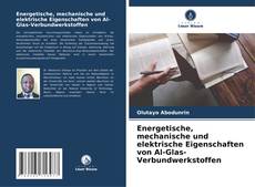Bookcover of Energetische, mechanische und elektrische Eigenschaften von Al-Glas-Verbundwerkstoffen
