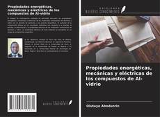 Buchcover von Propiedades energéticas, mecánicas y eléctricas de los compuestos de Al-vidrio