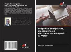 Bookcover of Proprietà energetiche, meccaniche ed elettriche dei compositi Al-Vetro