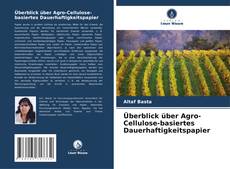 Portada del libro de Überblick über Agro-Cellulose-basiertes Dauerhaftigkeitspapier