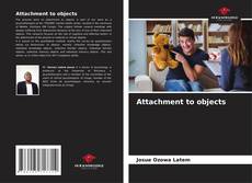 Capa do livro de Attachment to objects 