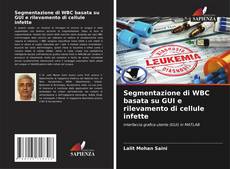Portada del libro de Segmentazione di WBC basata su GUI e rilevamento di cellule infette