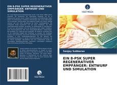 Portada del libro de EIN 8-PSK SUPER REGENERATIVER EMPFÄNGER: ENTWURF UND SIMULATION