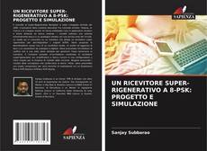 Portada del libro de UN RICEVITORE SUPER-RIGENERATIVO A 8-PSK: PROGETTO E SIMULAZIONE