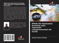 Effetti del destination branding sulle intenzioni comportamentali dei turisti kitap kapağı