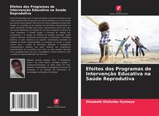 Bookcover of Efeitos dos Programas de Intervenção Educativa na Saúde Reprodutiva