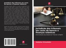 Jurisdição dos tribunais em casos de bancos e finanças islâmicos kitap kapağı