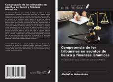 Buchcover von Competencia de los tribunales en asuntos de banca y finanzas islámicas