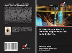 Borítókép a  Lavorazione a secco e fluidi da taglio utilizzati nelle industrie - hoz