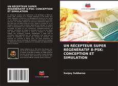 Couverture de UN RÉCEPTEUR SUPER RÉGÉNÉRATIF 8-PSK: CONCEPTION ET SIMULATION