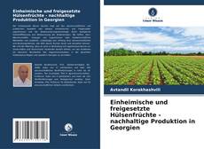 Einheimische und freigesetzte Hülsenfrüchte - nachhaltige Produktion in Georgien kitap kapağı