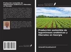 Обложка Producción sostenible de leguminosas endémicas y liberadas en Georgia