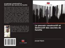 Portada del libro de Le pouvoir constructif et destructif des secrets de famille