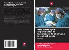 Portada del libro de Uma abordagem experimental no tratamento da obstrução intestinal aguda