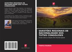 Borítókép a  QUESTÕES REGIONAIS DE NACIONALIDADE DOS TUTSIS CONGOLESES - hoz