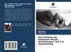 Portada del libro de Den Schleier der modernen Physik durchdringen. Teil 3 & Supraleitung