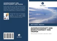 Bookcover of AUSDRUCKSKRAFT UND BEDEUTSAMKEIT VON TROPEN