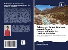 Portada del libro de Extracción de parámetros geomórficos y comparación de dos cuencas fluviales