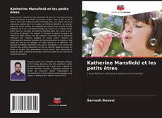 Capa do livro de Katherine Mansfield et les petits êtres 