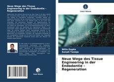 Neue Wege des Tissue Engineering in der Endodontie - Regeneration的封面