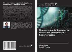 Capa do livro de Nuevas vías de ingeniería tisular en endodoncia - Regeneración 