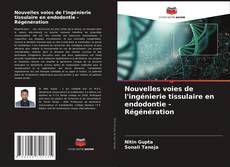 Buchcover von Nouvelles voies de l'ingénierie tissulaire en endodontie - Régénération