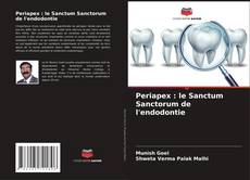 Couverture de Periapex : le Sanctum Sanctorum de l'endodontie