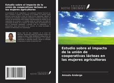 Estudio sobre el impacto de la unión de cooperativas lácteas en las mujeres agricultoras的封面