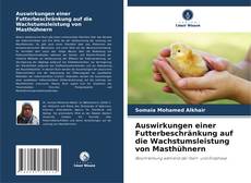 Buchcover von Auswirkungen einer Futterbeschränkung auf die Wachstumsleistung von Masthühnern